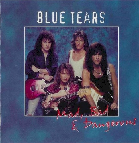 Blue Tears - Mad, Bad, & Dangerous